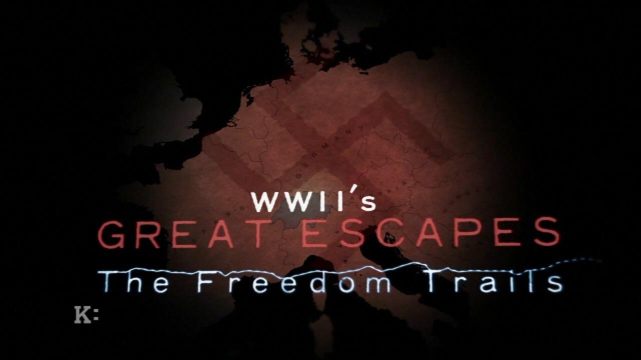 WWII’s Great Escapes: The Freedom Trails