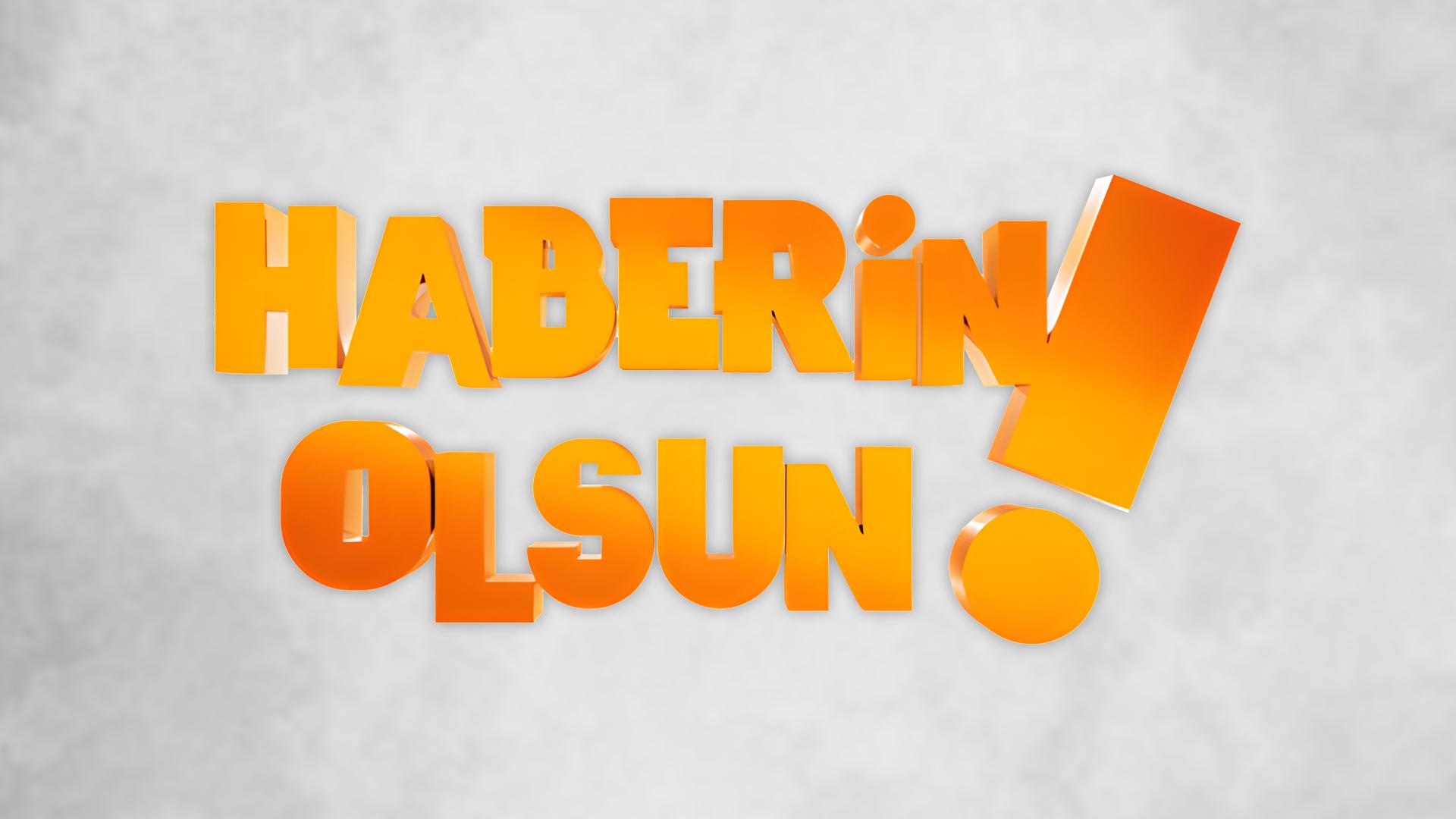 Haberin Olsun!