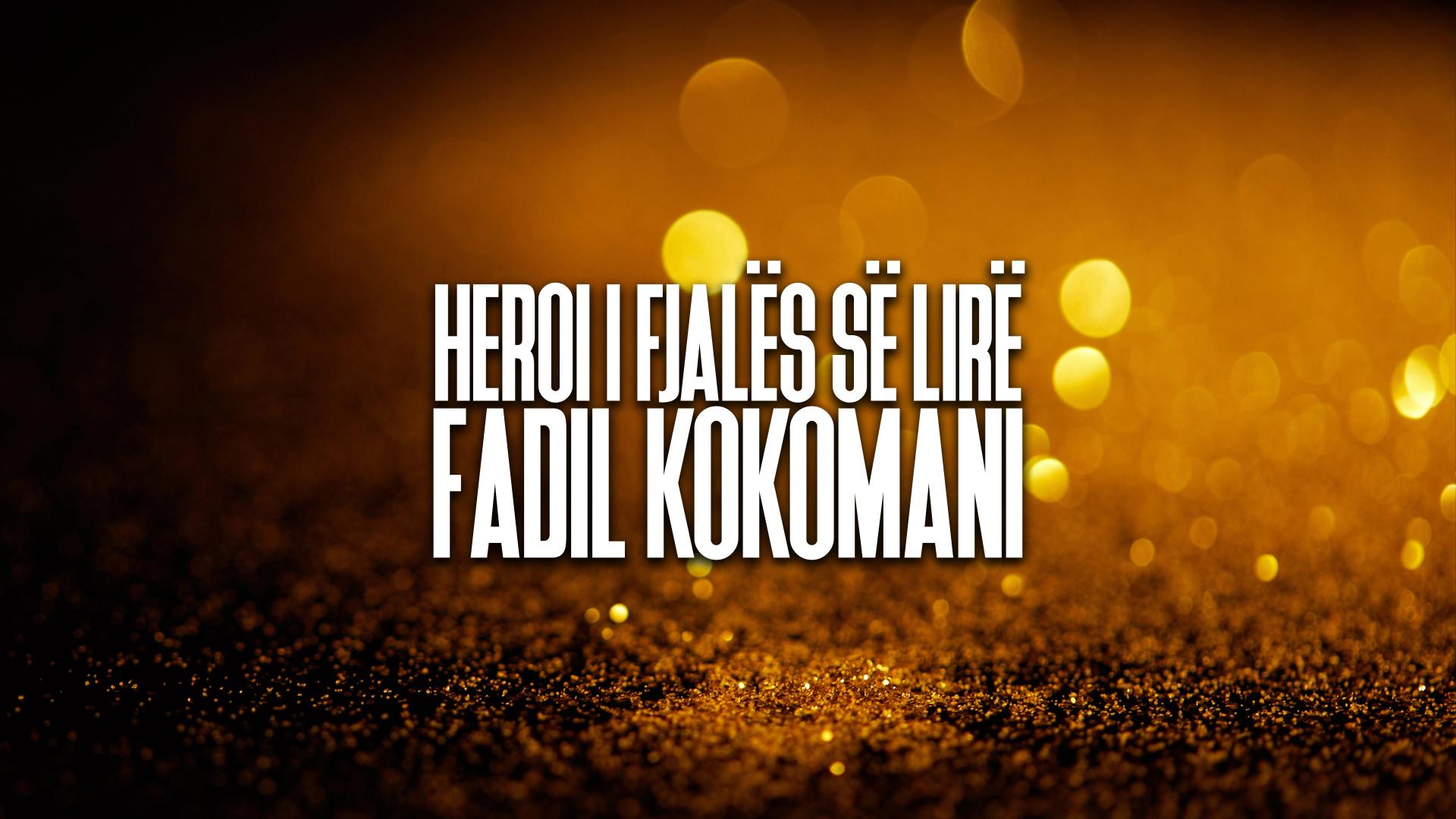 Heroi i fjalës së lirë: Fadil Kokomani