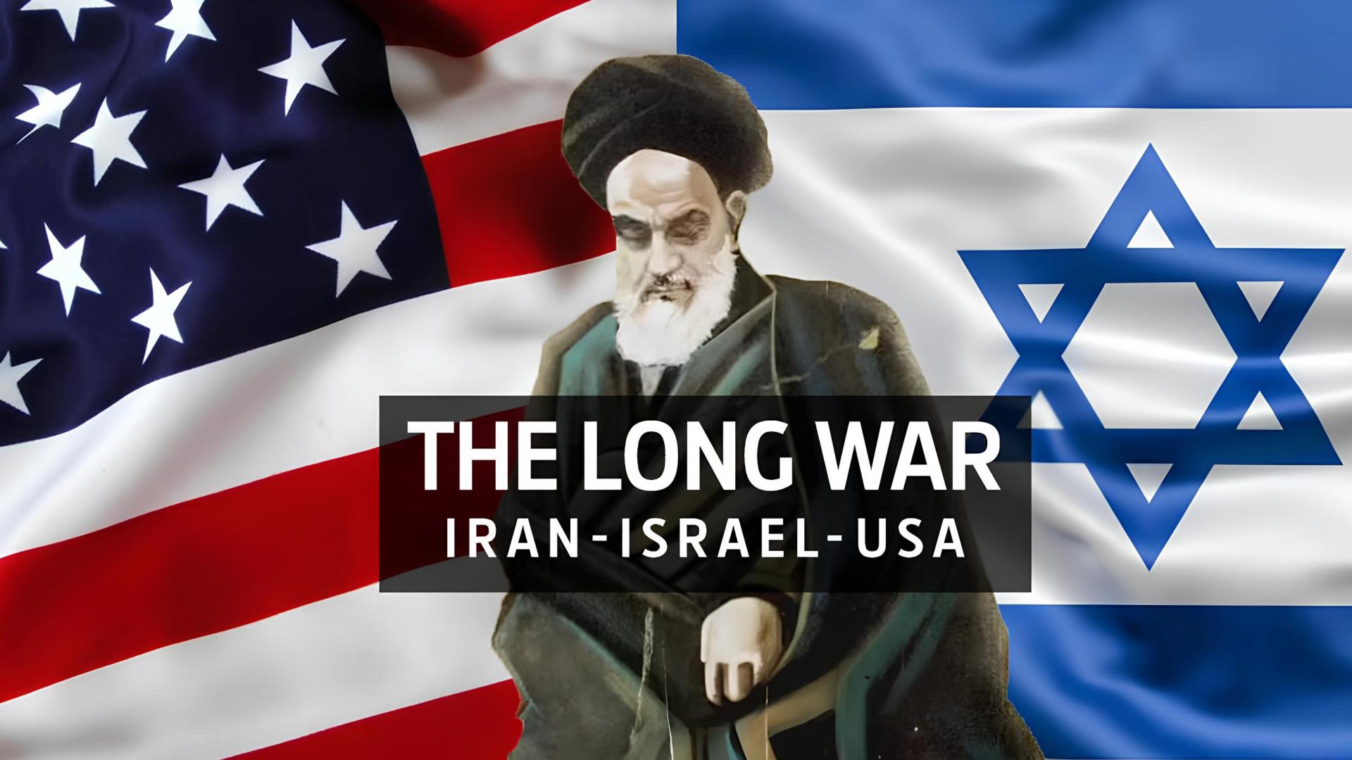 The Long War Israel - Iran - USA