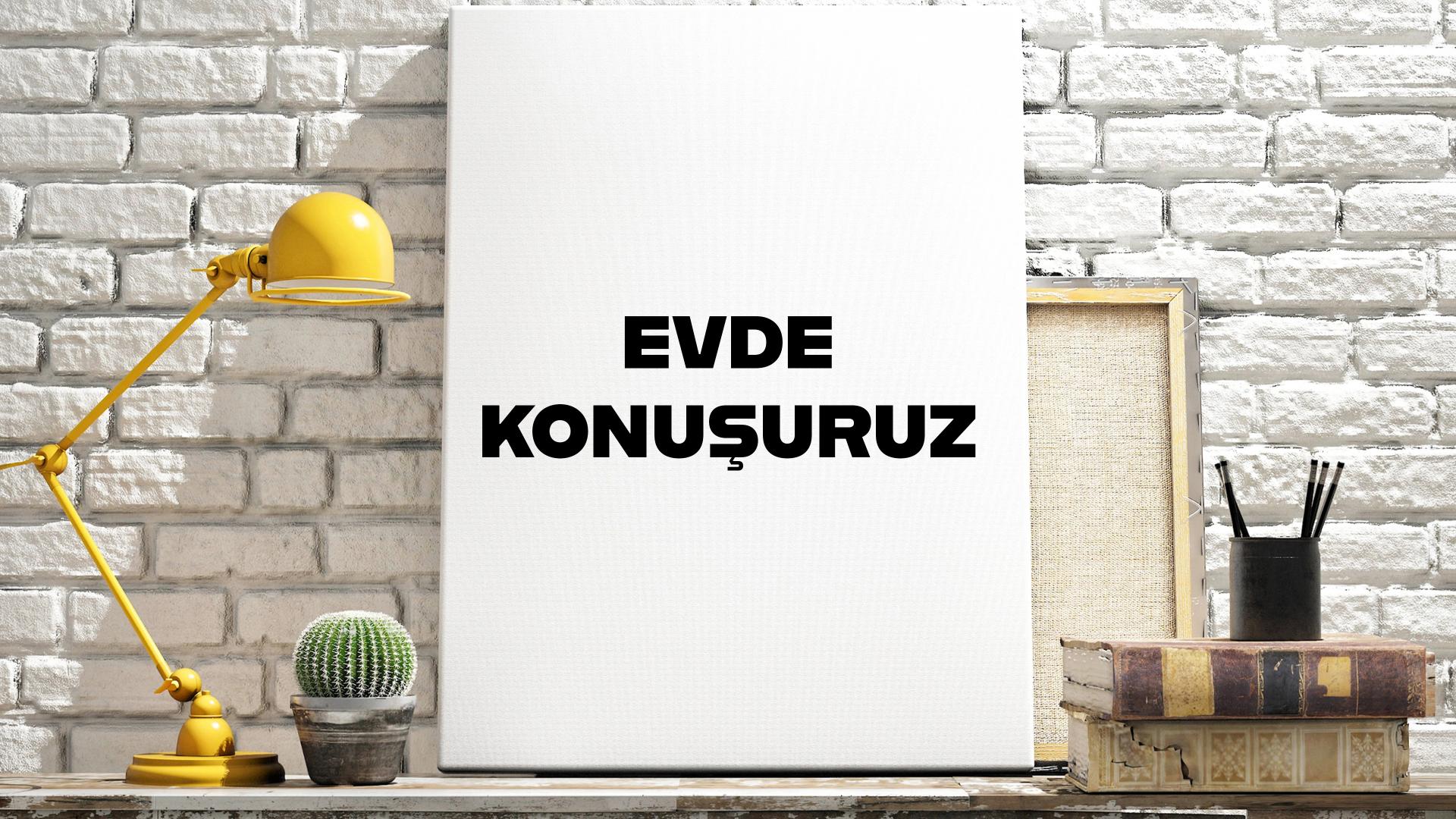 Evde Konuşuruz