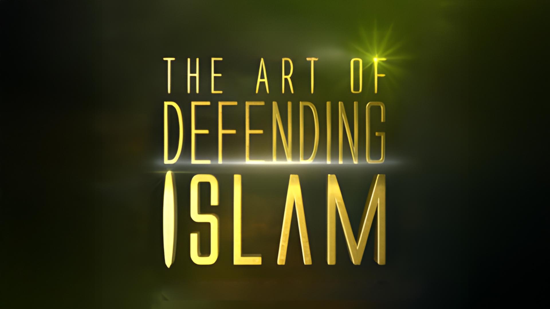 The Art of Defending Islam