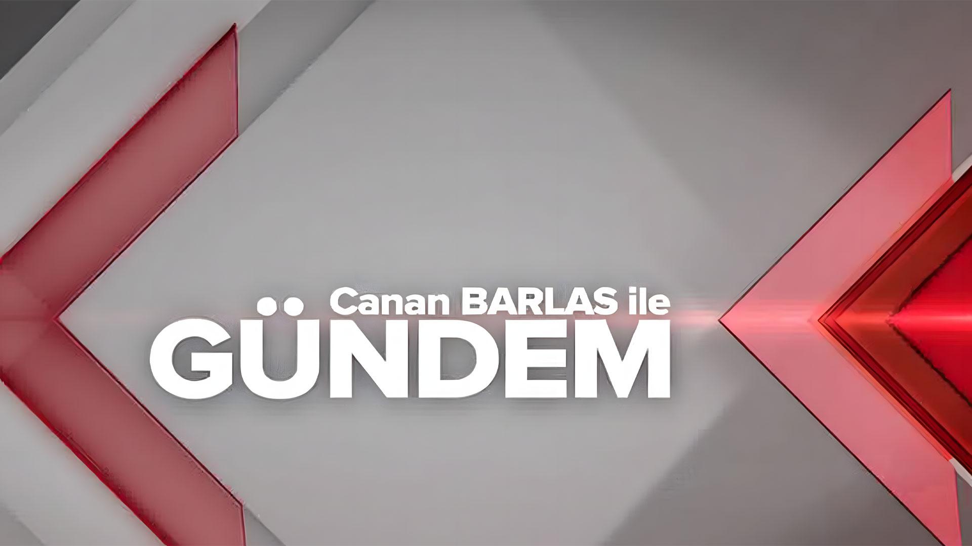 Canan Barlas ile Gündem