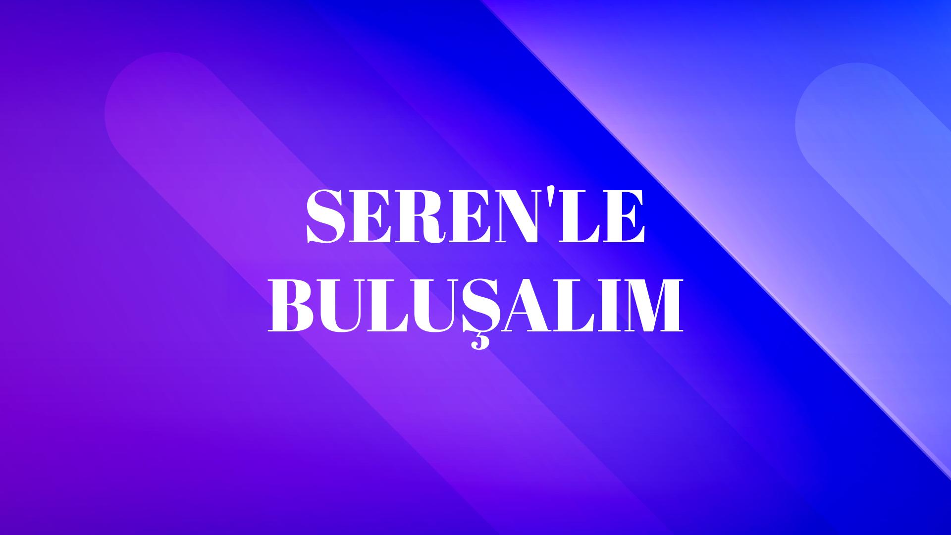 Seren’le Buluşalım