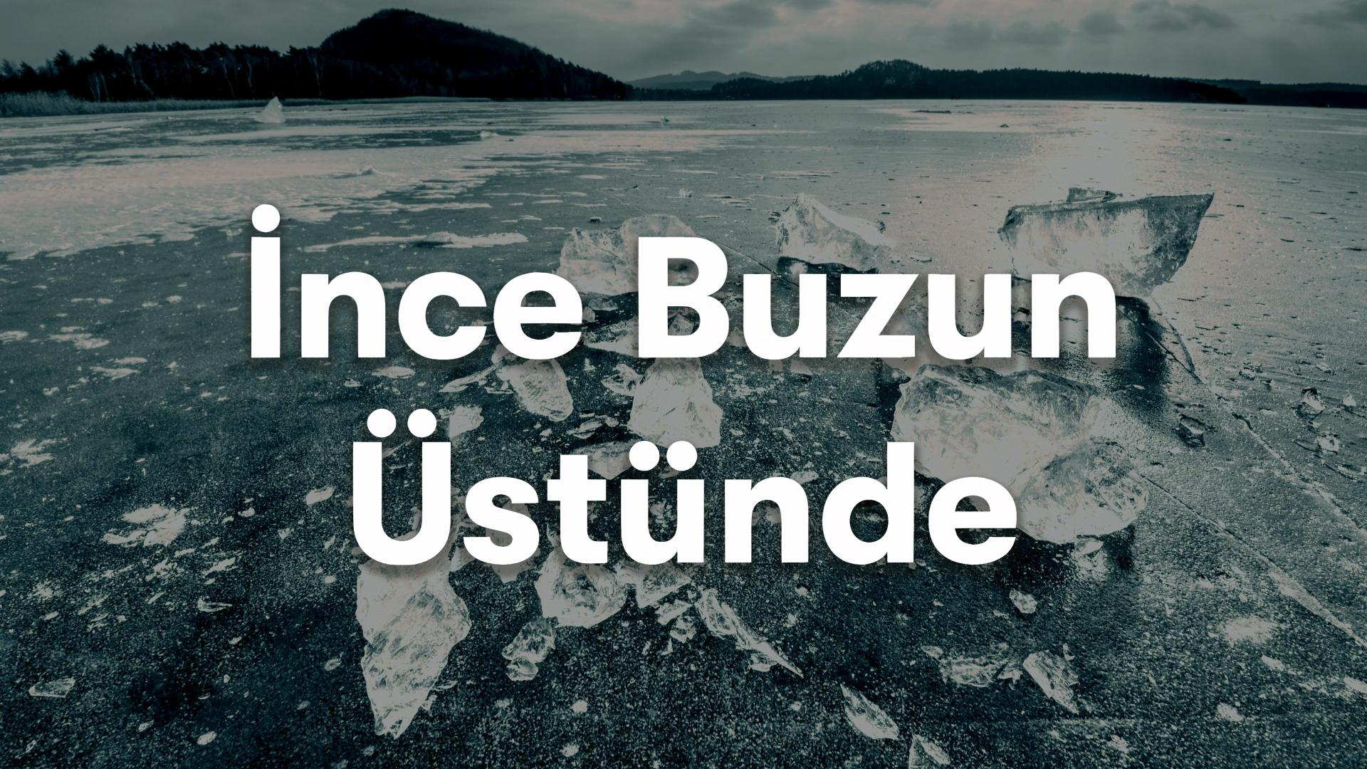 İnce Buzun Üstünde