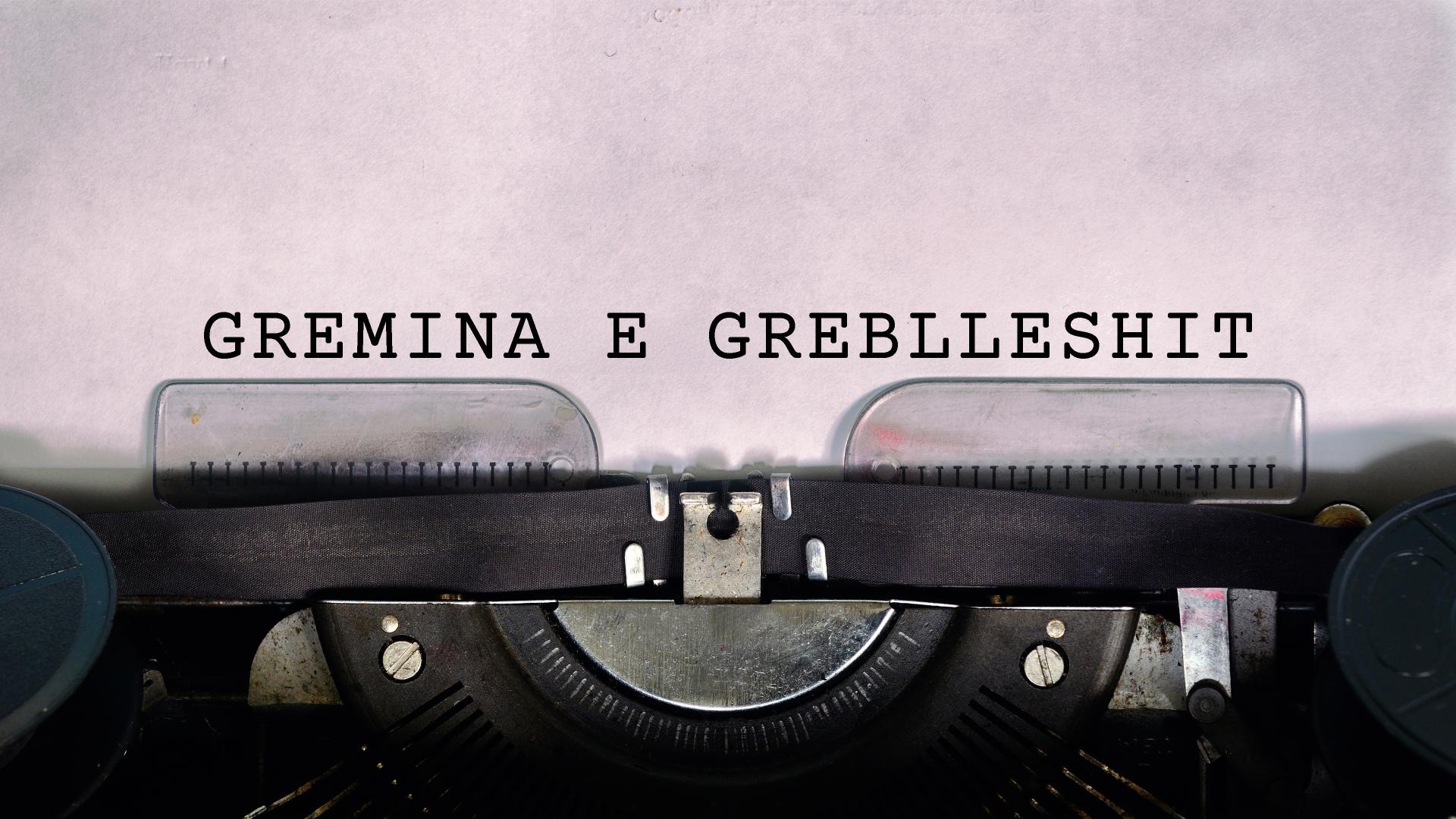 Gremina e Greblleshit