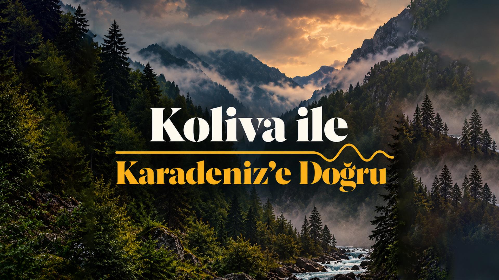 Koliva ile Karadeniz’e Doğru