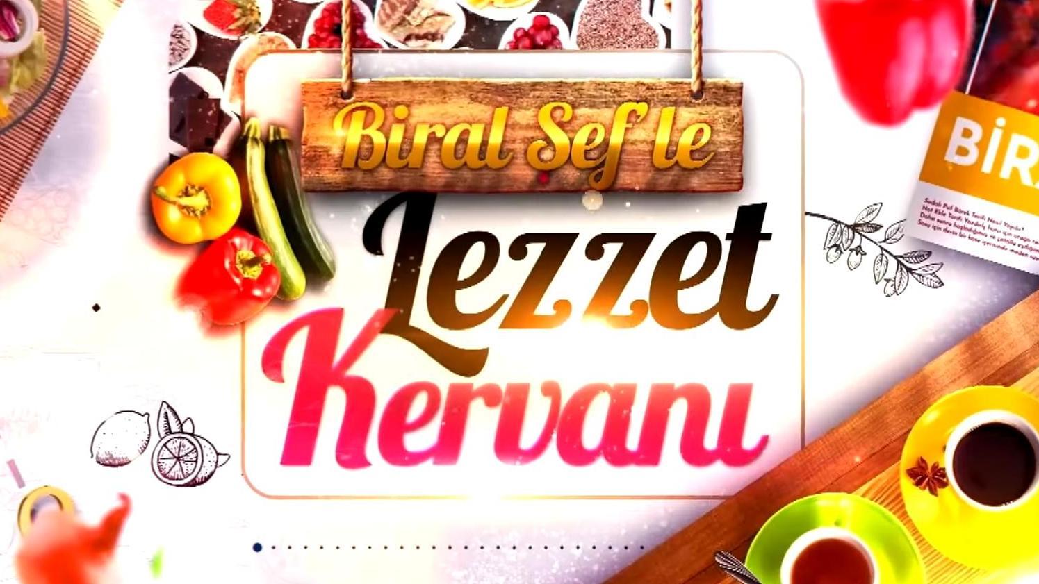 Biral Şef’le Lezzet Kervanı