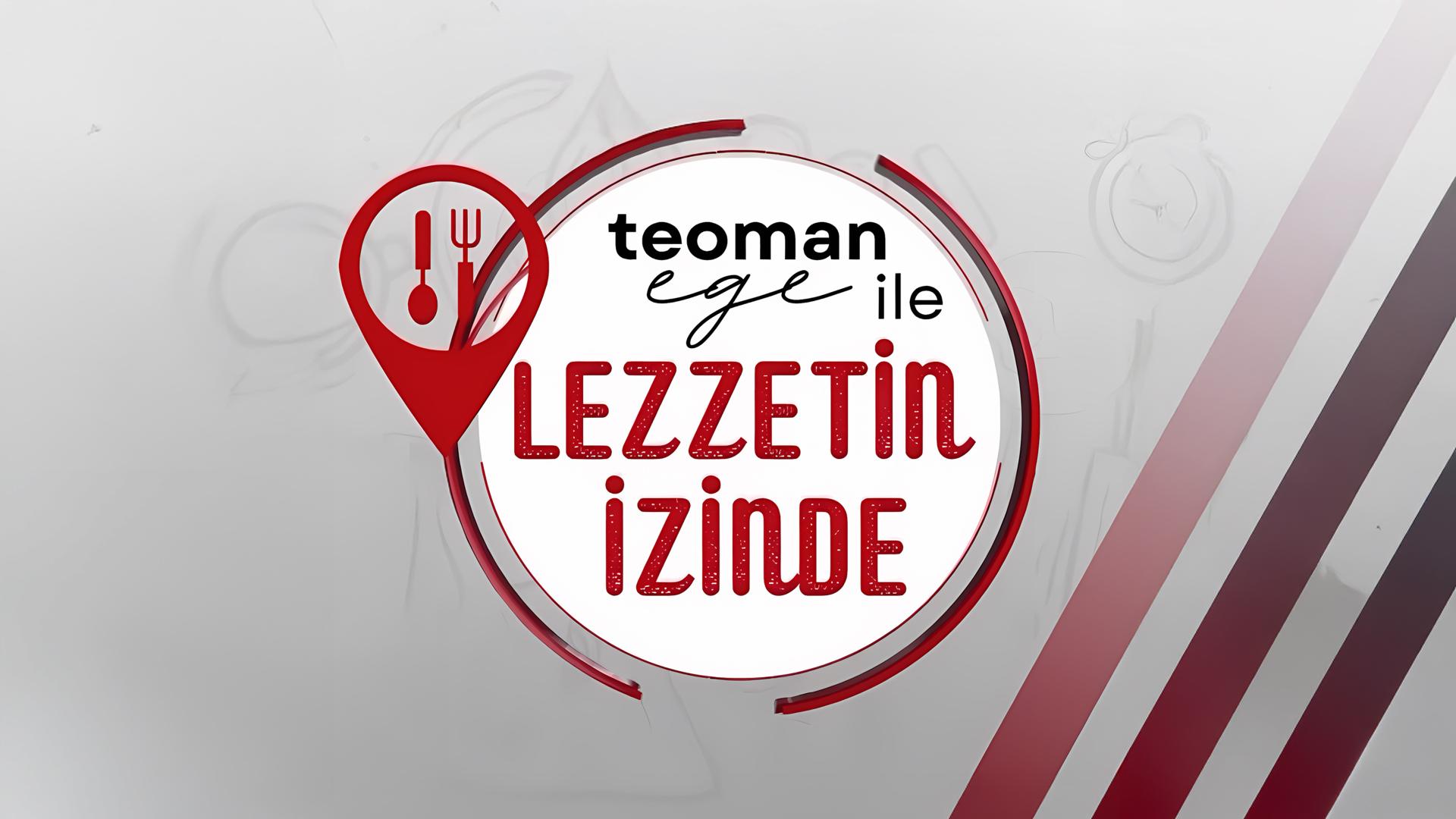 Teoman Ege ile Lezzetin İzinde