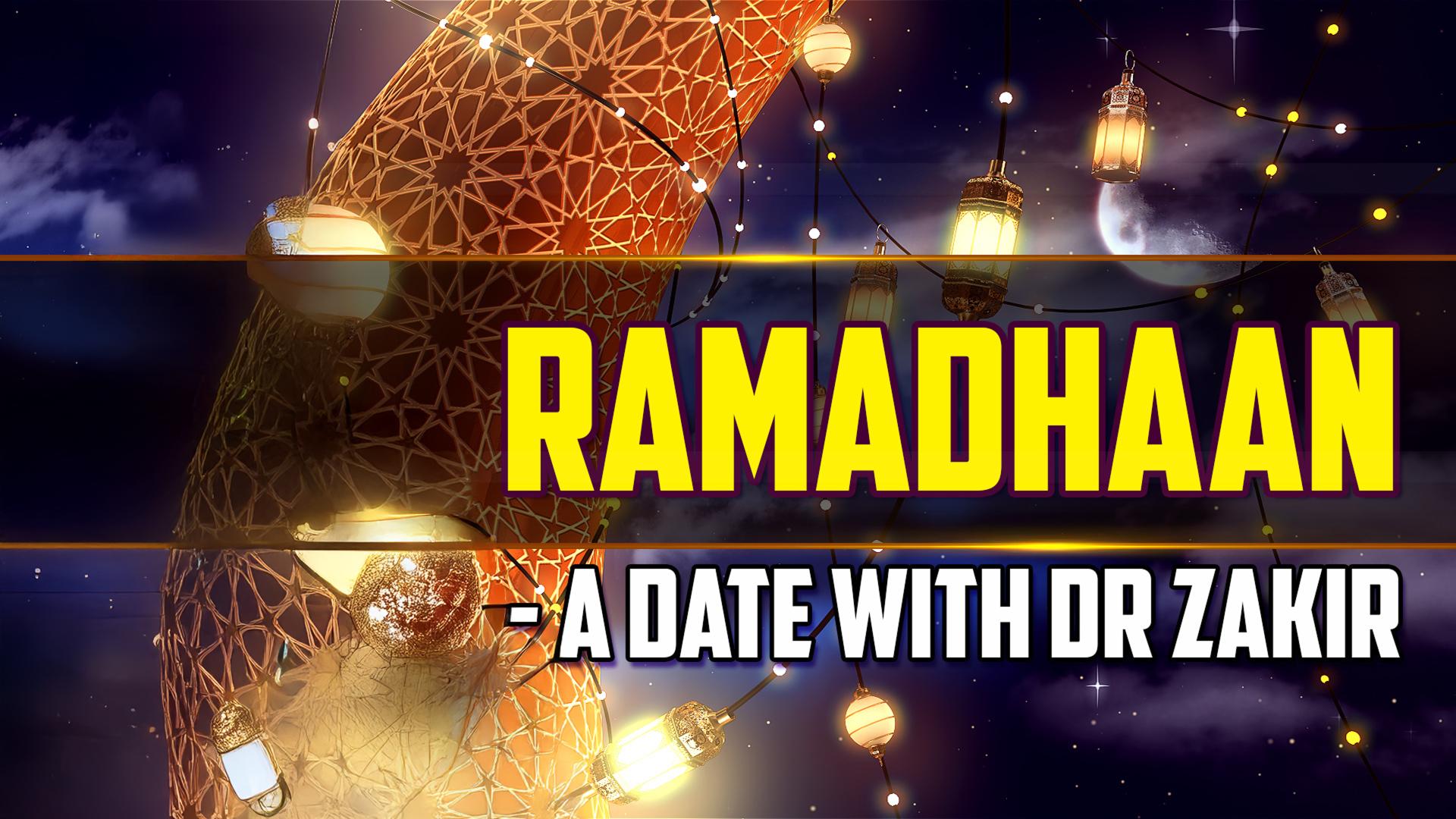 Ramadhaan: A Date With Dr. Zakir