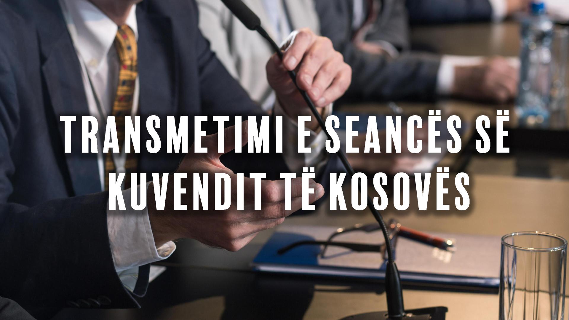 Transmetimi e seancës së Kuvendit të Kosovës
