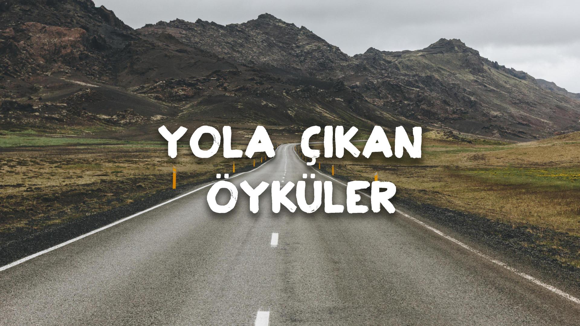Yola Çıkan Öyküler