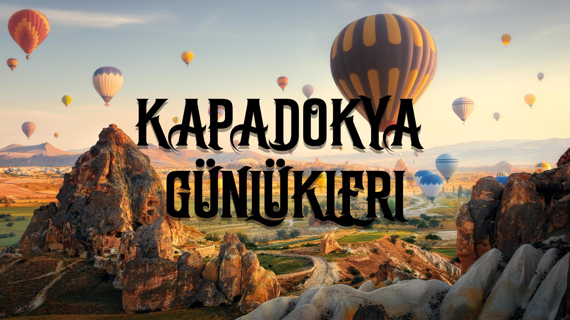 Kapadokya Günlükleri
