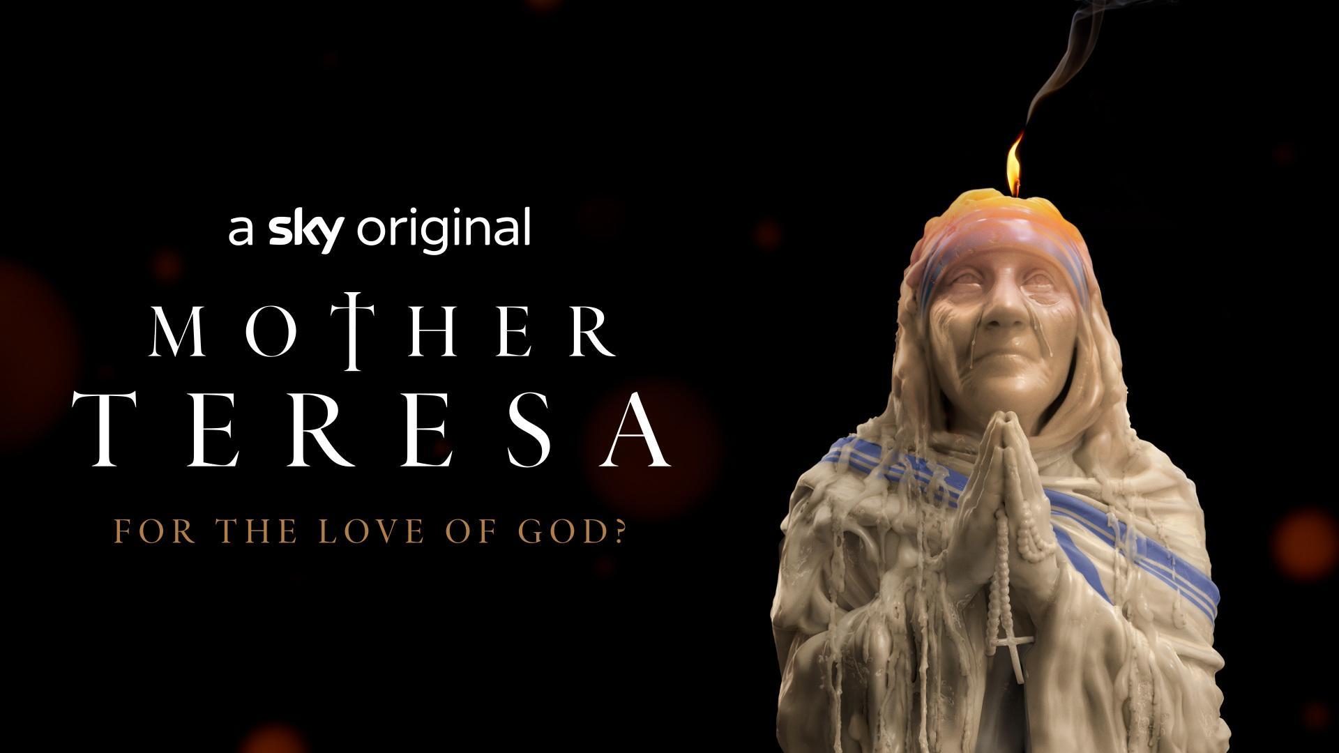 Mother Teresa: For the Love of God?