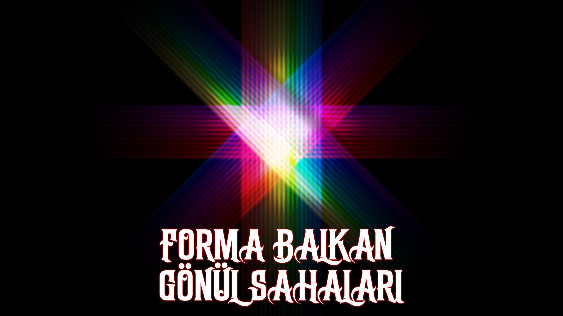 Forma Balkan Gönül Sahaları
