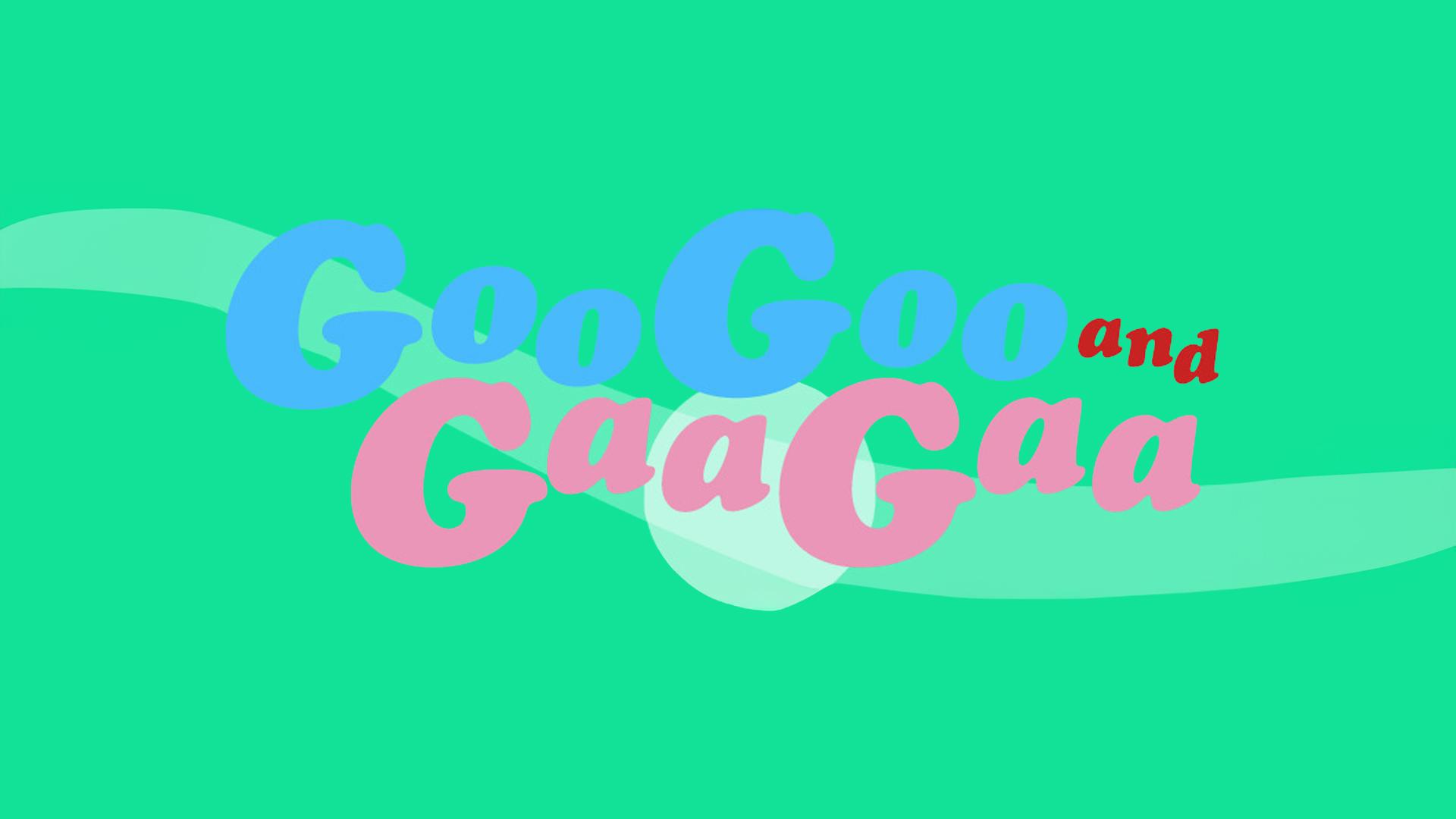 GooGoo and GaaGaa