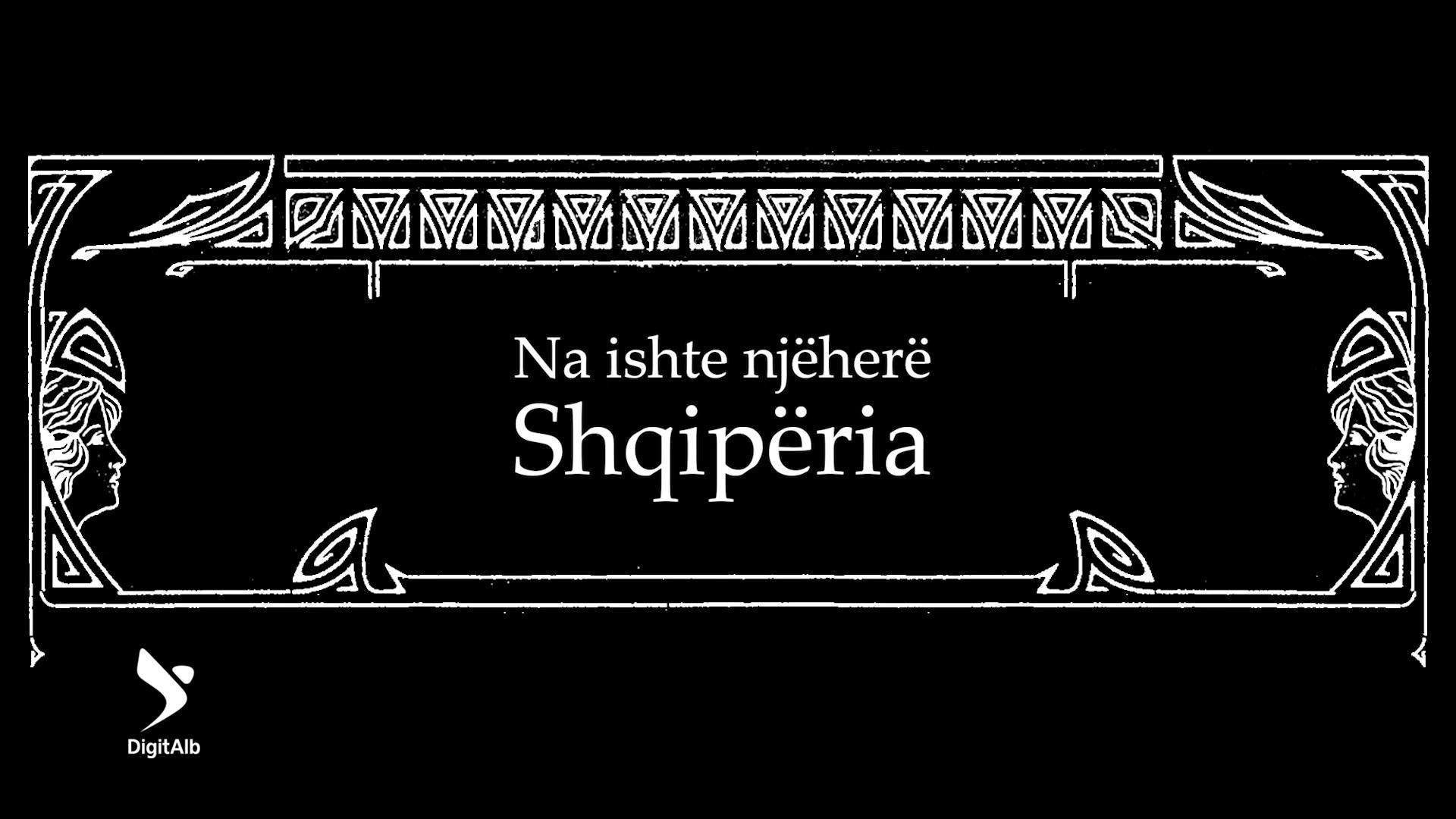 Na ishte njëherë Shqipëria 1