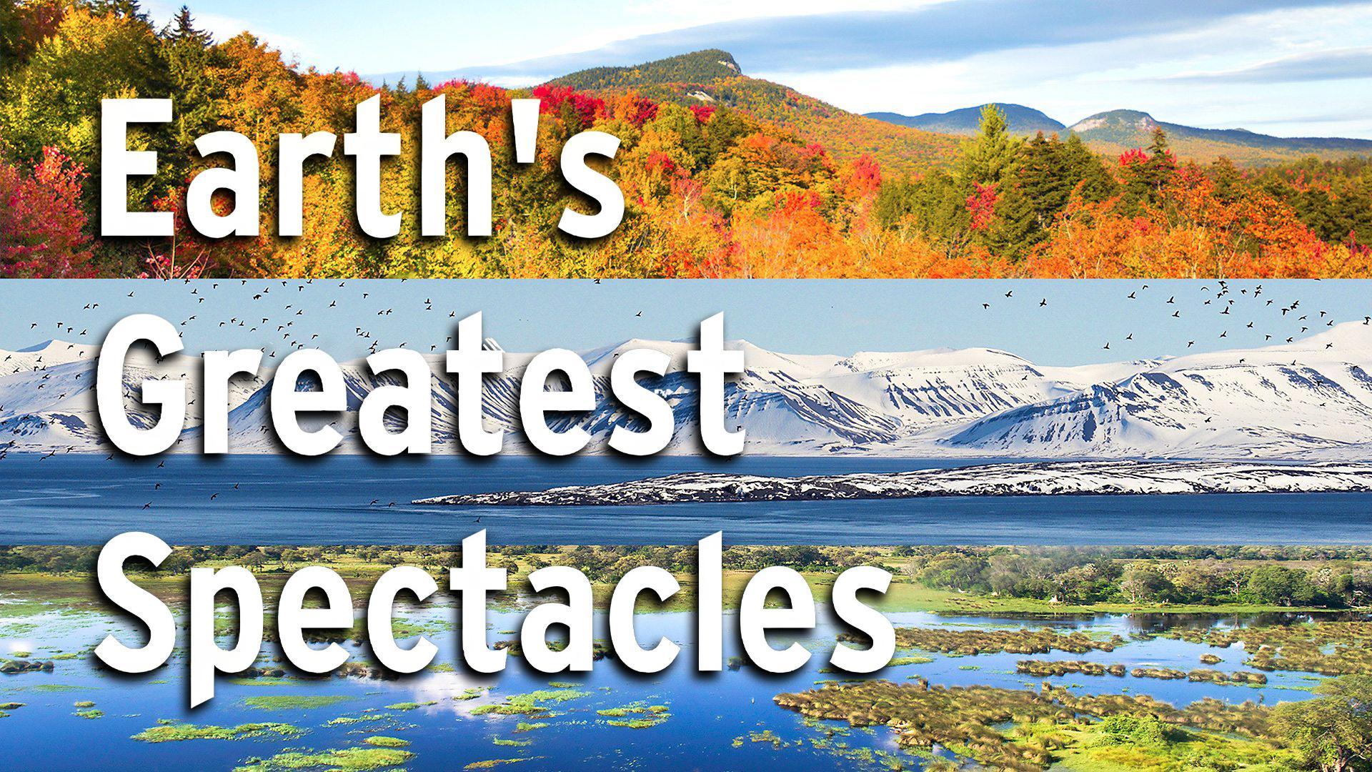 Earth’s Greatest Spectacles