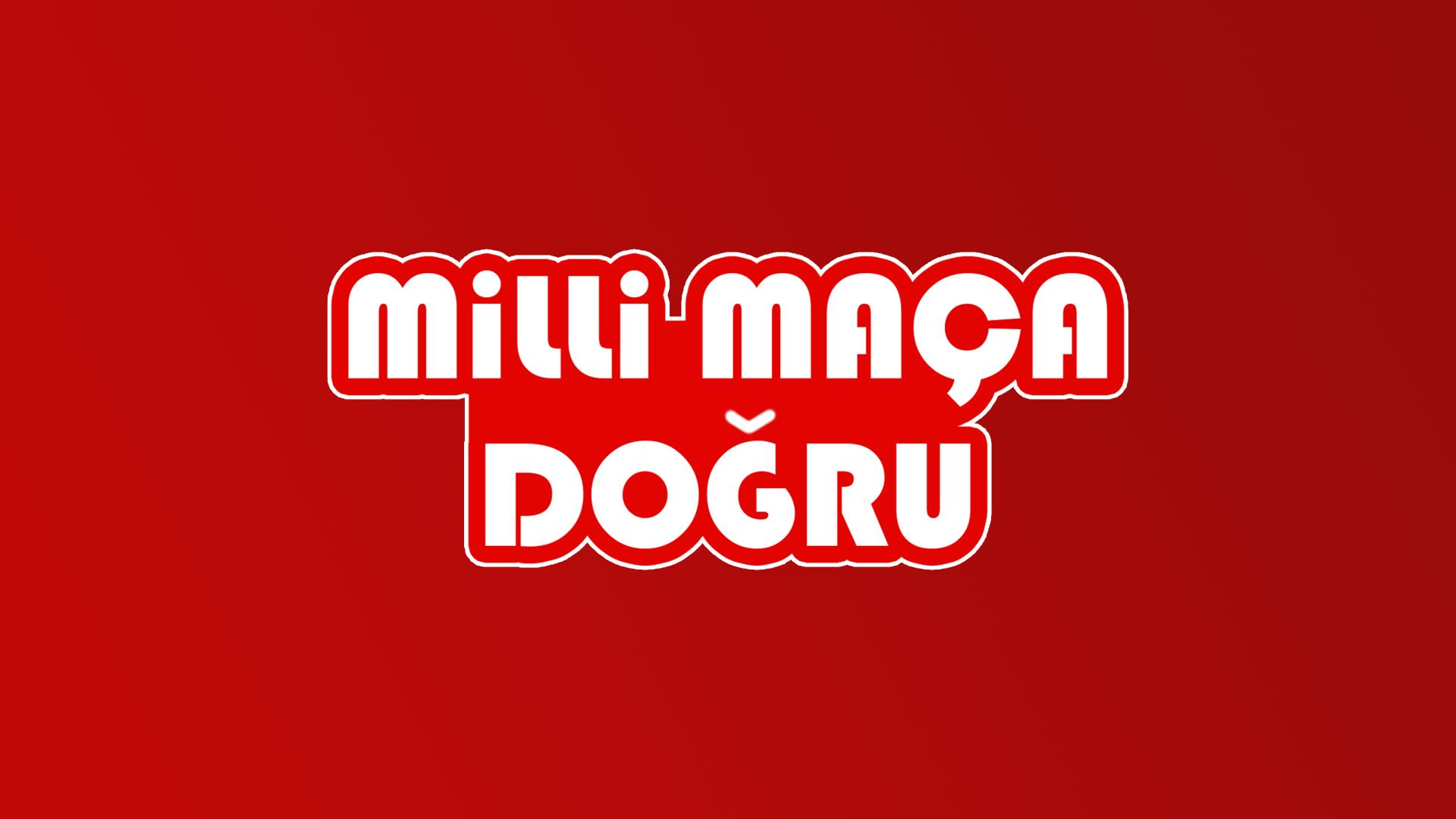 Milli Maça Doğru