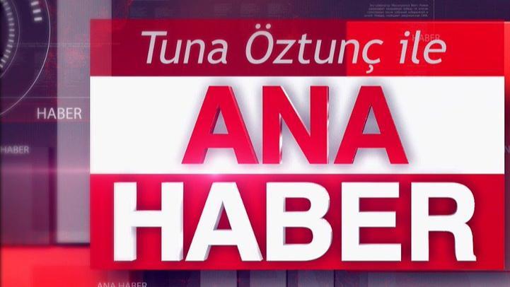 Tuna Öztunç İle Ana Haber Bülteni
