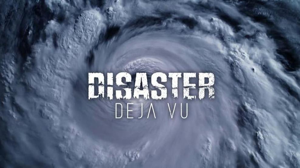Disaster Deja Vu