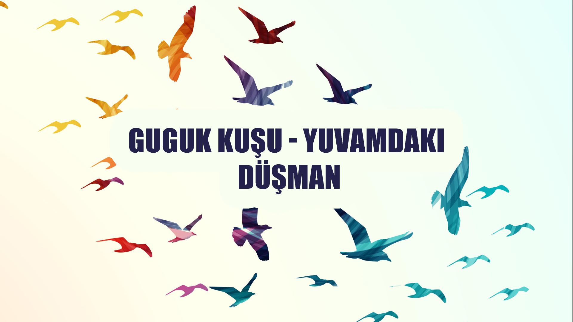 Guguk Kuşu - Yuvamdaki Düşman