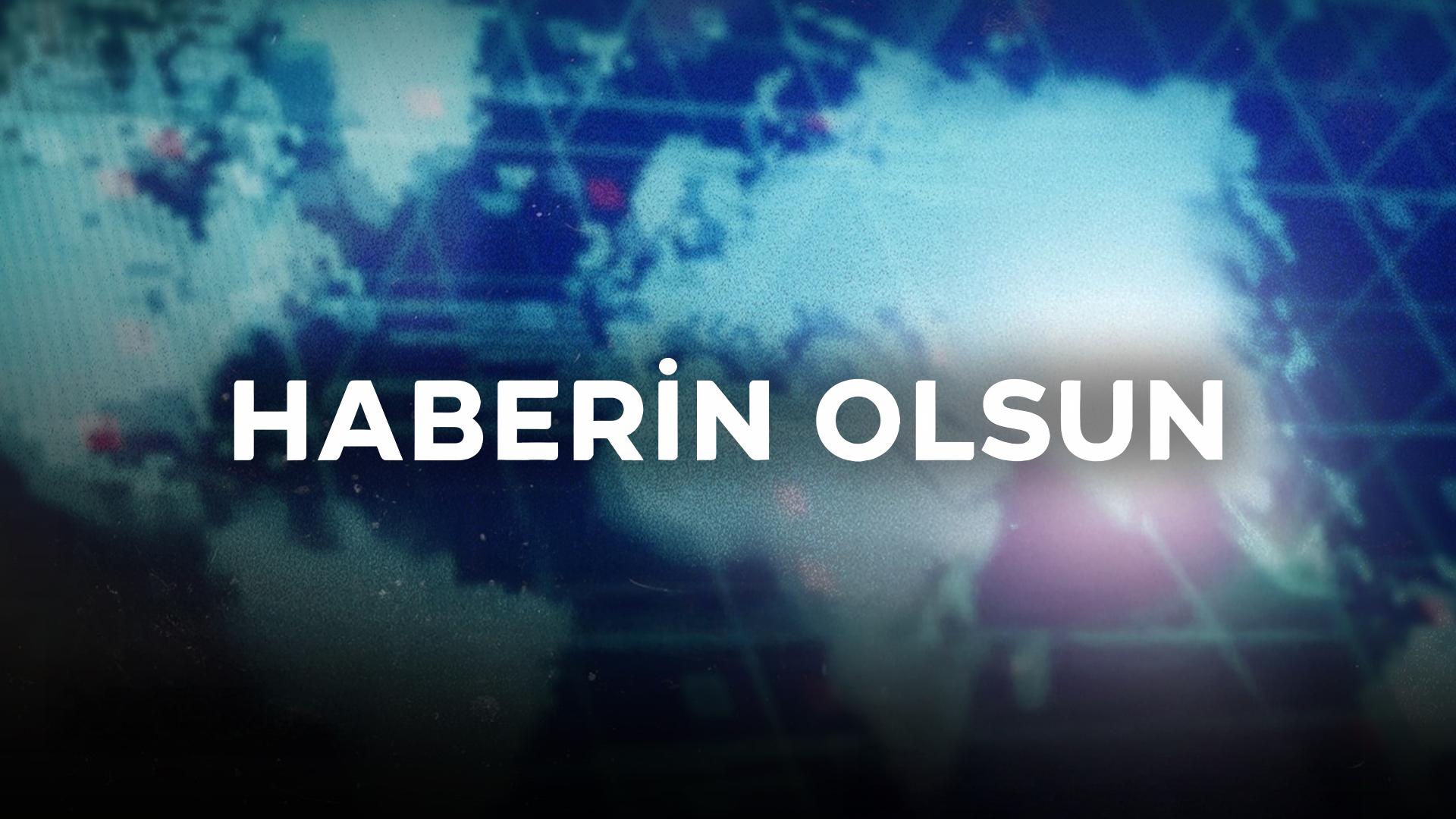 Haberin Olsun