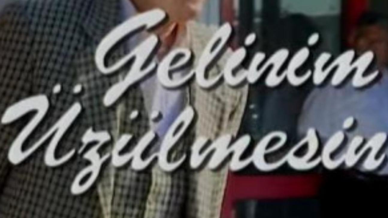 Gelinim Üzülmesin