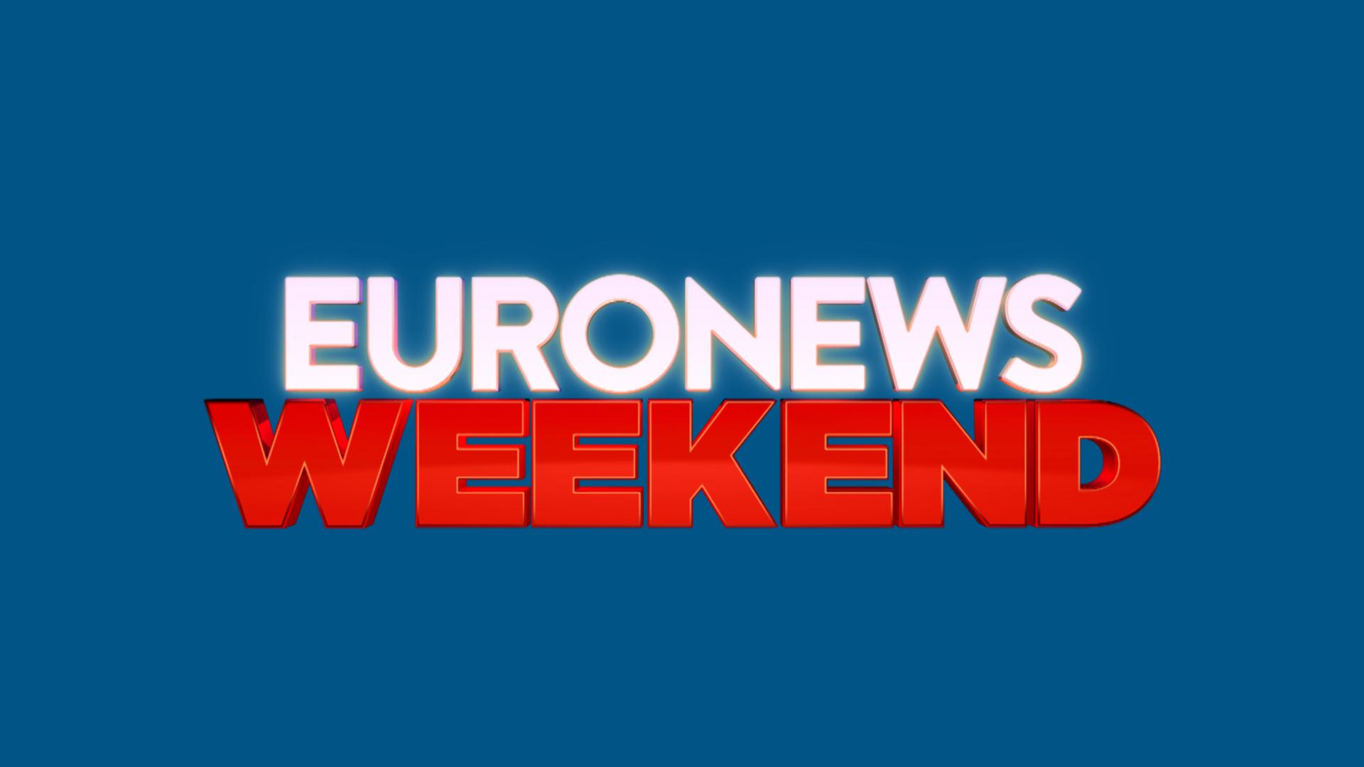 Euronews Weekend